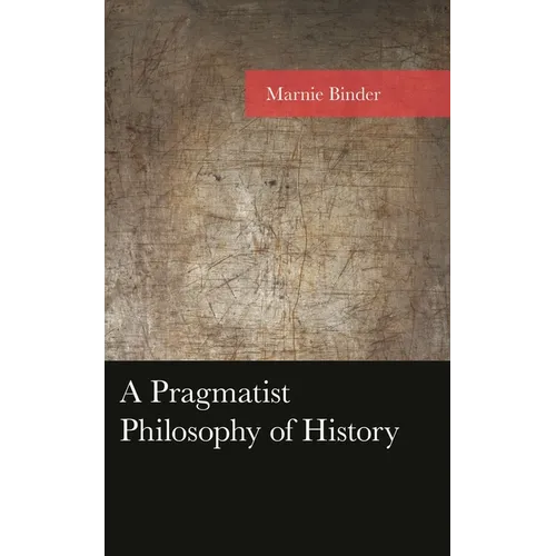 A Pragmatist Philosophy of History