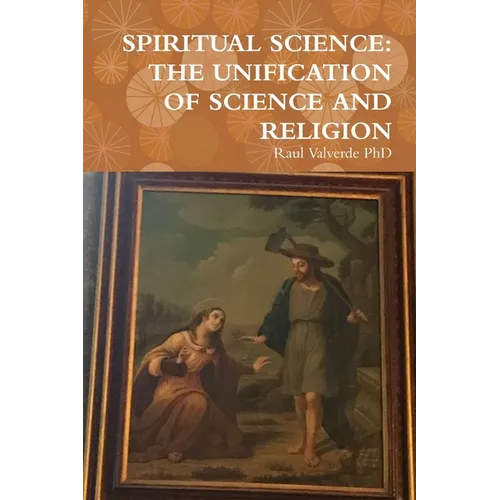 Spiritual Science: The Unification of Science and Religion