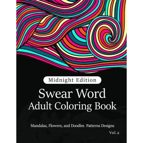 Swear Word Adult Coloring Book Vol.2: Mandala Flowers and Doodle Pattern Design