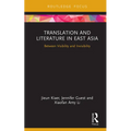 Translation and Literature in East Asia: Between Visibility and Invisibility