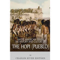 Native American Tribes: The History and Culture of the Hopi (Pueblo)