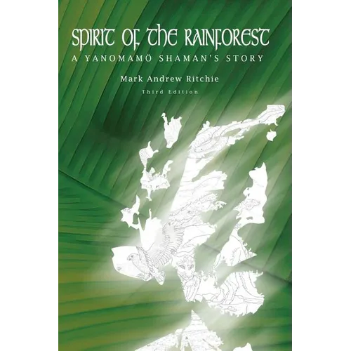 Spirit of the Rainforest, 3rd Edition: A Yanomam Shaman's Story