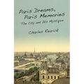 Paris Dreams, Paris Memories: The City and Its Mystique