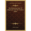 The Babylonian Epic Of Gilgamesh And The Goddess Ishtar