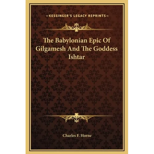 The Babylonian Epic Of Gilgamesh And The Goddess Ishtar