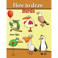 how to draw birds: drawing book for kids and adults that will teach you how to draw birds step by step