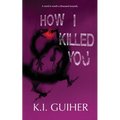 How I Killed You