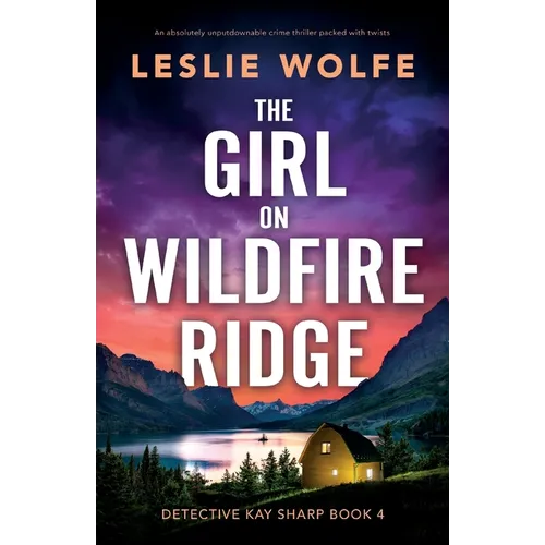 The Girl on Wildfire Ridge: An absolutely unputdownable crime thriller packed with twists