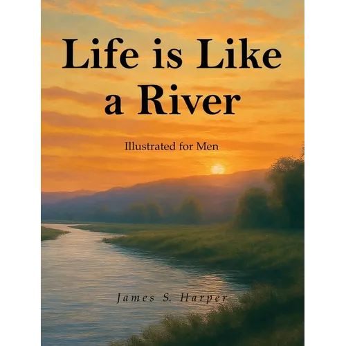 Life Is Like A River (Illustrated for Men)