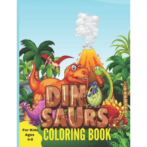 Dinosaur Coloring Book for Kids Ages 4-8: A Great Gift For Boys & Girls With 30+ Beautiful Coloring Pages