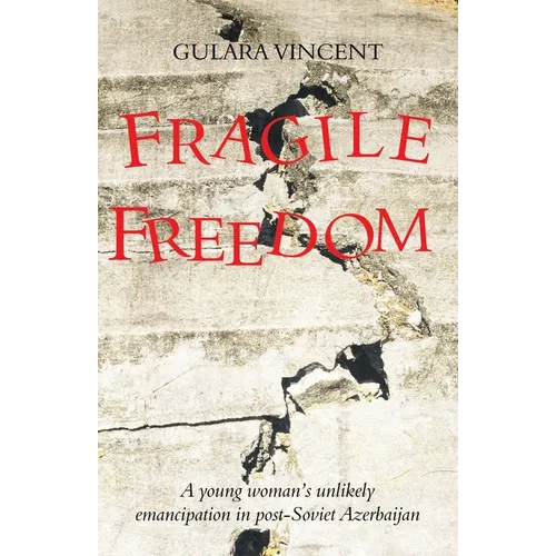 Fragile Freedom: A young woman's unlikely emancipation in post-Soviet Azerbaijan