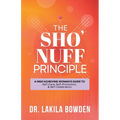 The Sho'nuff Principle: A High Achieving Woman's Guide To Self-Care, Self-Promotion, & Self-Celebration