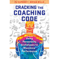 Cracking the Coaching Code: Using Personality Archetypes to Maximize Performance