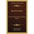 Big Chief Solano: A Tale of Mission San Francisco Solano