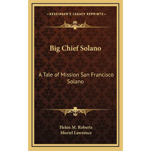 Big Chief Solano: A Tale of Mission San Francisco Solano