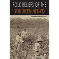 Folk Beliefs of the Southern Negro
