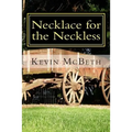 Necklace for the Neckless: a tale of human nature