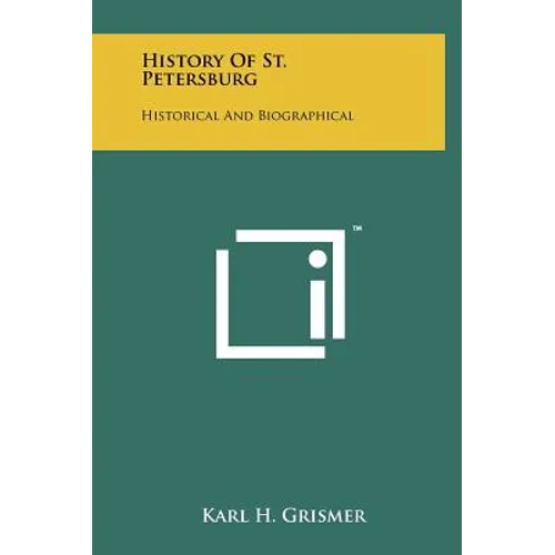 History Of St. Petersburg: Historical And Biographical