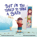 But I'm Too Tired to Take a Bath