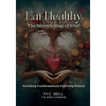 Eat Healthy The Seventh Stage of Grief: Nourishing Transformation by Cultivating Wellness