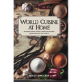 World Cuisine at Home: International Family Menus & Recipes From Around the World