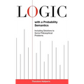 Logic with a Probability Semantics: Including Solutions to Some Philosophical Problems