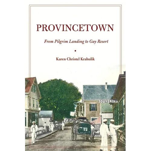 Provincetown: From Pilgrim Landing to Gay Resort