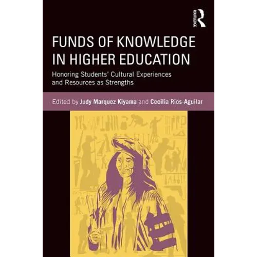 Funds of Knowledge in Higher Education: Honoring Students' Cultural Experiences and Resources as Strengths