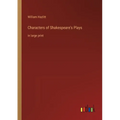 Characters of Shakespeare's Plays: in large print