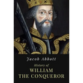 History of William the Conqueror: Illustrated