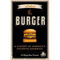 All about the Burger: A History of America's Favorite Sandwich (Burger America & Burger History, for Fans of the Ultimate Burger and the Great America