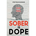 Sober is Dope: Sobriety Prayers and Affirmations for Attracting Health, Happiness, and Abundance in Recovery