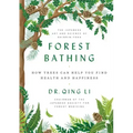 Forest Bathing: How Trees Can Help You Find Health and Happiness