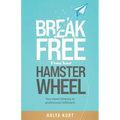 Break Free from your Hamster Wheel: Your travel itinerary to professional fulfilment