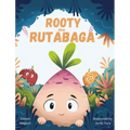 Rooty the Rutabaga: A Story About Vegetables, Inclusion and Seeing the Sunny Side of Life