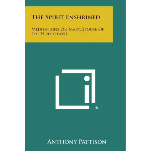 The Spirit Enshrined: Meditations on Mary, Spouse of the Holy Ghost
