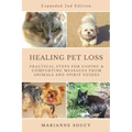 Healing Pet Loss: Practical Steps for Coping and Comforting Messages from Animals and Spirit Guides Second Edition
