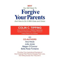 Why You Still Need to Forgive Your Parents and How To Do It With Ease and Grace