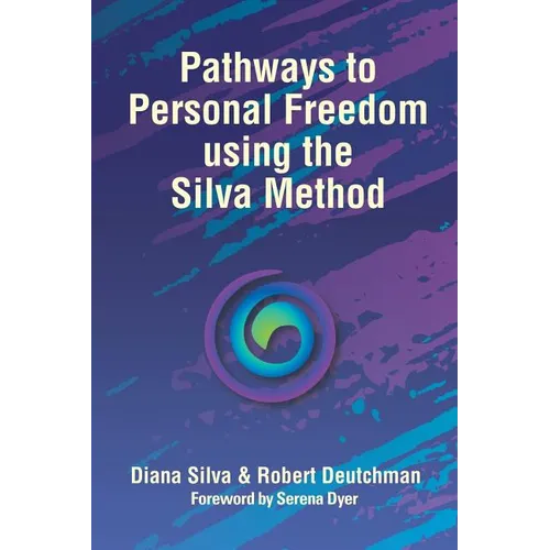Pathways to Personal Freedom Using the Silva Method