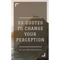 53 Quotes to Change your Perception
