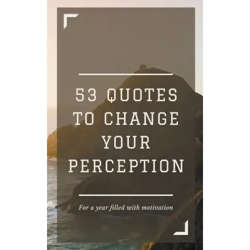 53 Quotes to Change your Perception