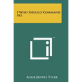 I Who Should Command All