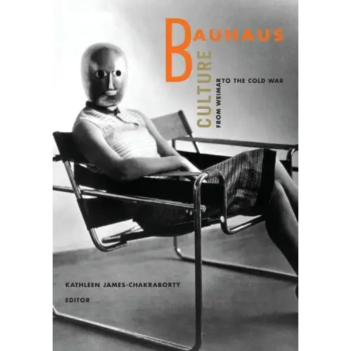 Bauhaus Culture: From Weimar To The Cold War