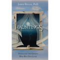 Hauntings - Dispelling the Ghosts Who Run Our Lives