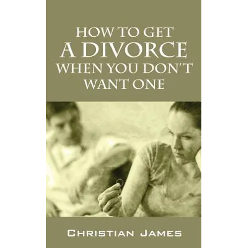 How to Get a Divorce When You Don't Want One