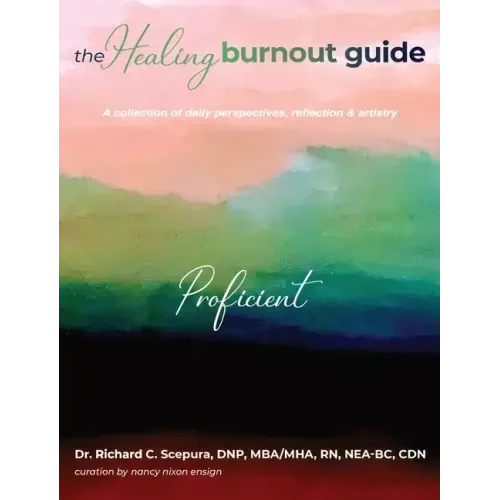 The Healing Burnout Guide: A Collection of Daily Perspectives, Reflection, and Artistry - Proficient