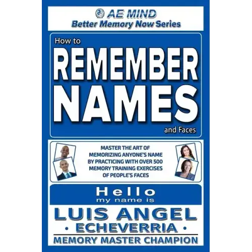 How to Remember Names and Faces: Master the Art of Memorizing Anyone's Name By Practicing with Over 500 Memory Training Exercises of People's Faces