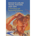 Design in Airline Travel Posters 1920-1970: A Semiology and Sociocultural History