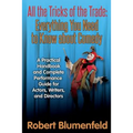 All the Tricks of the Trade: Everything You Need to Know about Comedy: A Practical Handbook and Complete Performance Guide for Actors, Writers, and