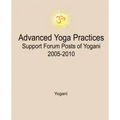 Advanced Yoga Practices Support Forum Posts of Yogani, 2005-2010